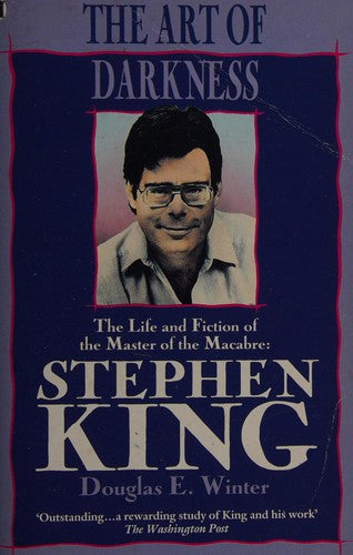 The Art of Darkness - Life and Fiction of the Master of the Macabre: Stephen King