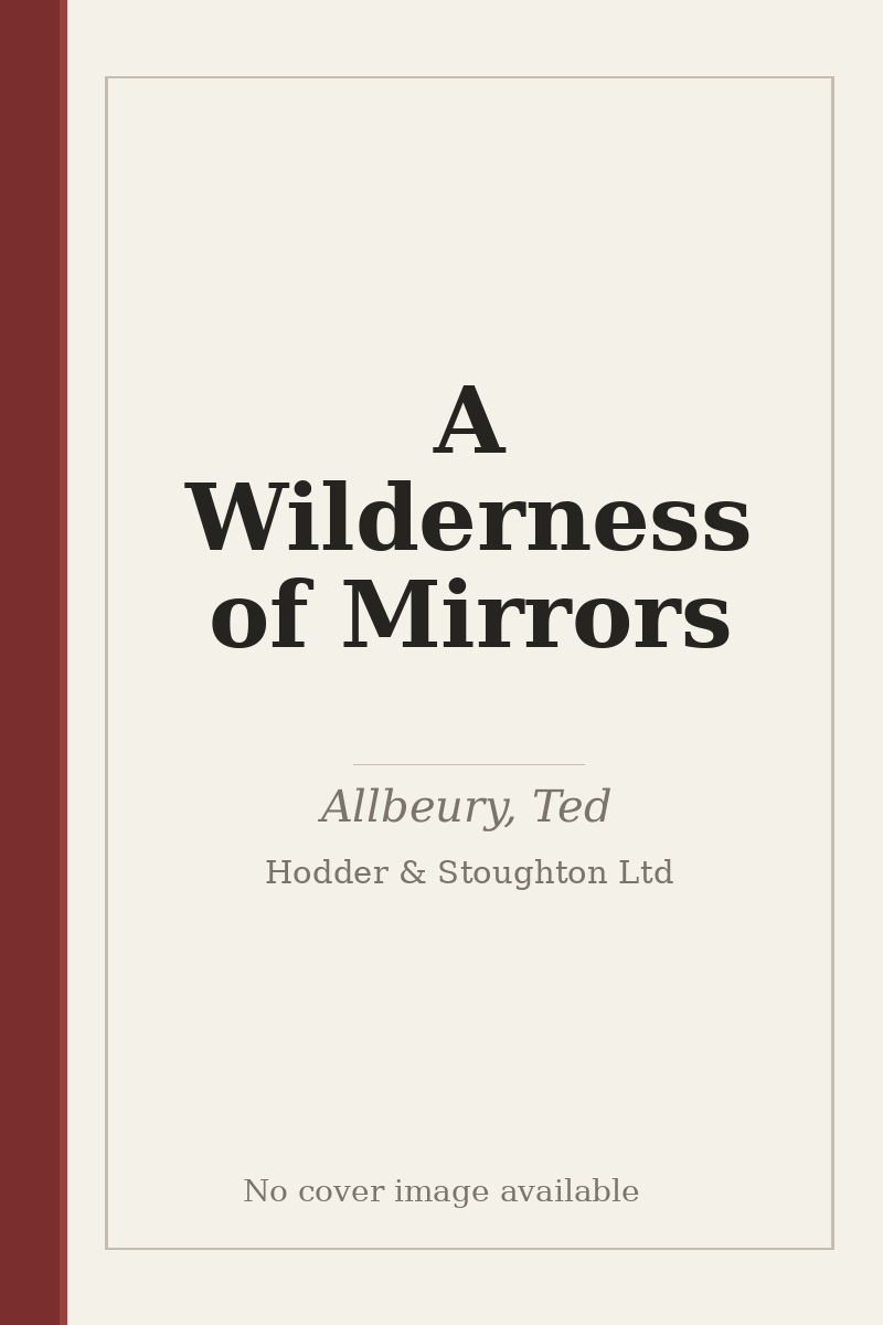 A Wilderness of Mirrors - no cover image available