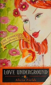 Love Underground (The Goddessess Persephone's Tale)