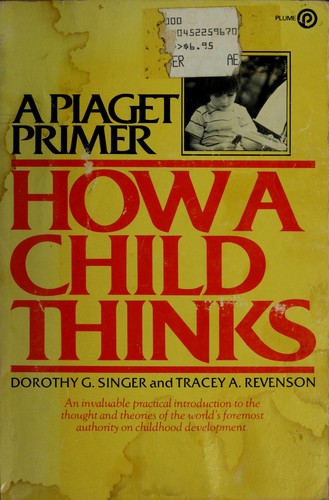 Piaget Primer: How a Child Thinks (Plume Books)