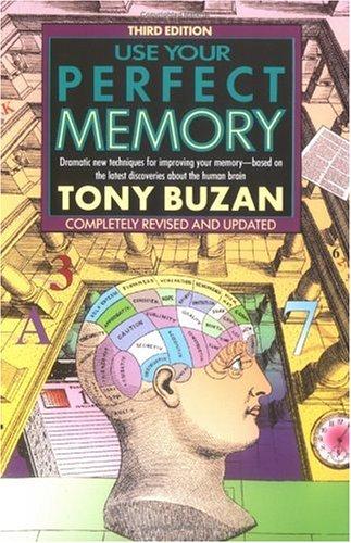 Use Your Perfect Memory: Dramatic New Techniques For Improving Your Memory - Based On the Latest Discoveries About the Human Brain, Completely Revised And Updated (Plume)