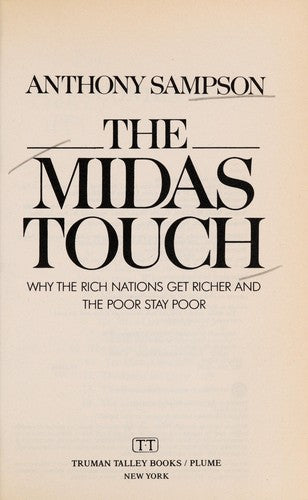 The Midas Touch: How the Rich Nations Get Richer And the Poor Stay Poor
