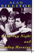 Saturday Night And Sunday Morning (Plume Contemporary Fiction)