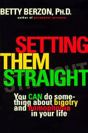 Setting Them Straight: You Can Do Something about Bigotry and Homophobia in Your Life
