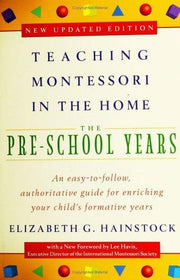 Teaching Montessori in the Home: Pre-School Years: The Pre-School Years