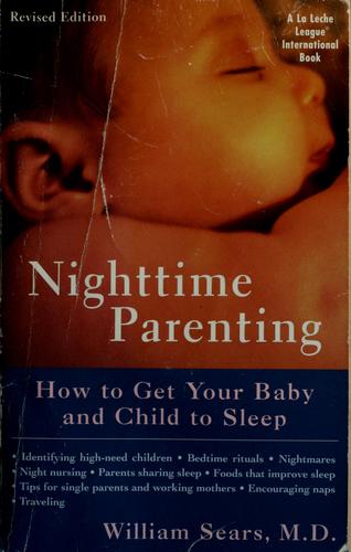 Nighttime Parenting (Revised): How to Get Your Baby and Child to Sleep (La Leche League International Book)