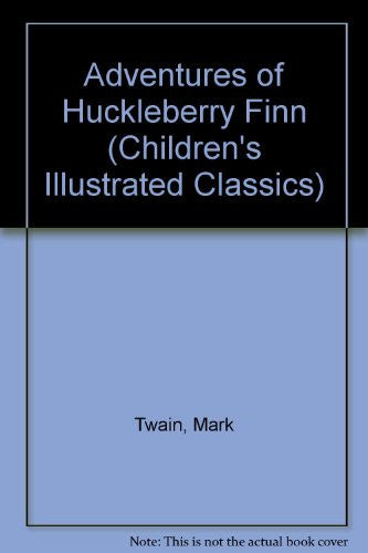 Adventures of Huckleberry Finn (Children's Illustrated Classics S.)