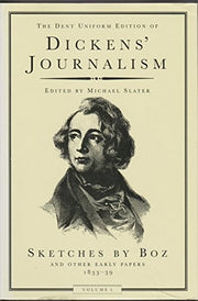 Sketches by Boz and Other Early Papers, 1833-40 (v. 1) (Dickens' Journalism)