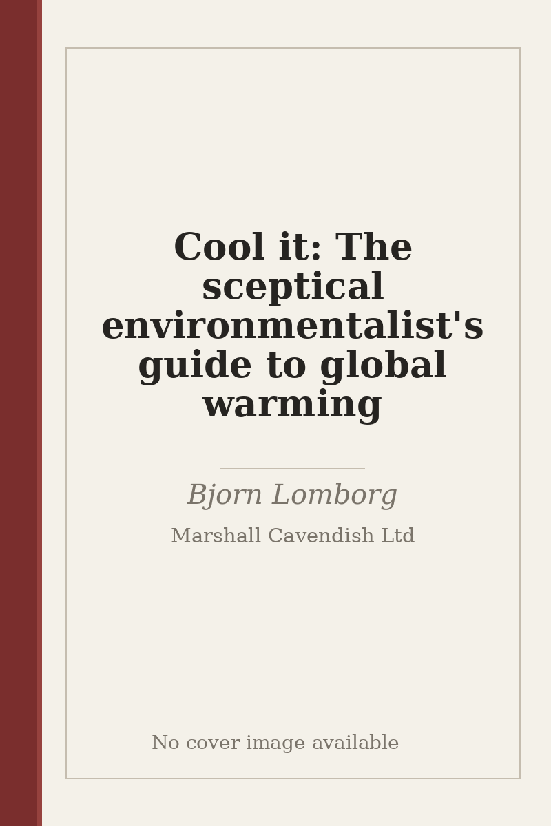 Cool it: The sceptical environmentalist's guide to global warming - no cover image available