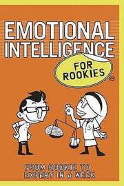 Emotional Intelligence for Rookies: From Rookie to Professional in a Week