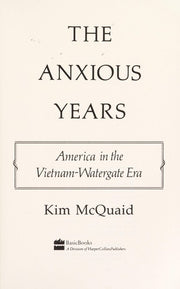The Anxious Years: America in the Vietnam-Watergate Era