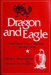Dragon and Eagle: United States-China Relations, Past and Present