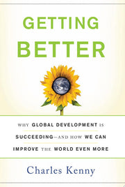 Getting Better: Why Global Development is Succeeding - and How We Can Improve the World Even More