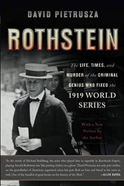 Rothstein: The Life, Times, and Murder of the Criminal Genius Who Fixed the 1919 World Series