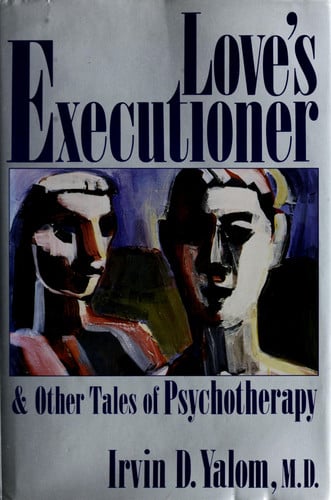 Love's Executioner and Other Tales of Psychotherapy