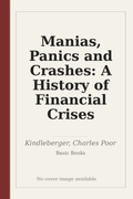 Manias, Panics and Crashes: A History of Financial Crises