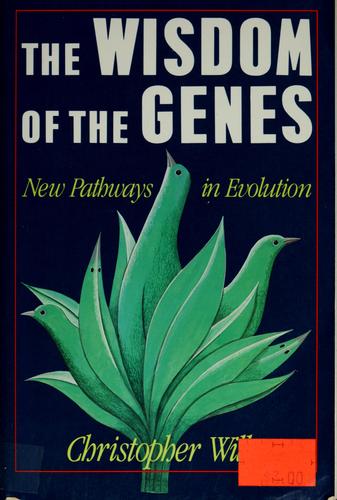 The Wisdom of the Genes: New Pathways in Evolution