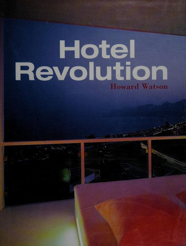 Hotel Revolution: 21st Century Hotel Design (Interior Angles)