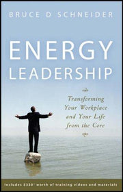 Energy Leadership: Transforming Your Workplace and Your Life from the Core