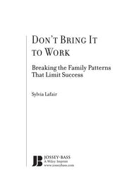 Don't Bring It to Work: Breaking the Family Patterns That Limit Success