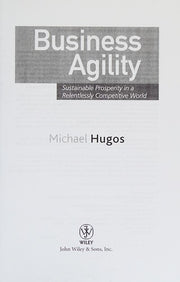 Business Agility: Sustainable Prosperity in a Relentlessly Competitive World: 12 (Microsoft Executive Leadership Series)