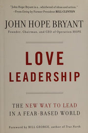 Love Leadership: The New Way to Lead in a Fear-Based World