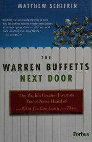 The Warren Buffetts Next Door: The World's Greatest Investors You've Never Heard Of and What You Can Learn From Them