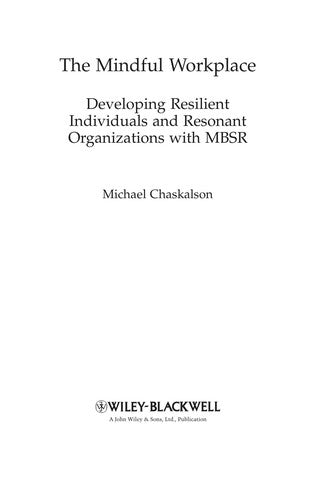 The Mindful Workplace: Developing Resilient Individuals and Resonant Organizations with MBSR