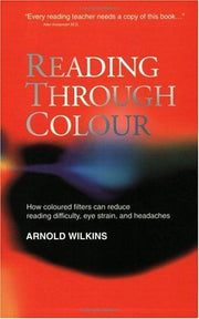 Reading through Colour: How Coloured Filters Can Reduce Reading Difficulty, Eye Strain, and Headaches