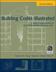 Building Codes Illustrated: A Guide to Understanding the 2012 International Building Code: A Guide to Understanding the 2012 International Building Code, Fourth Edition