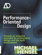 Performance-Oriented Architecture: Rethinking Architectural Design and the Built Environment (Architectural Design Primer)