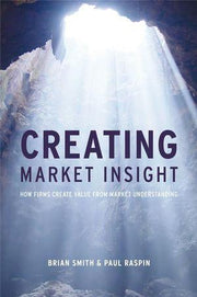 Creating Market Insight: How Firms Create Value from Market Understanding