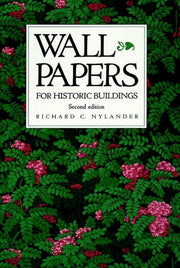 For Historic Buildings: A Guide to Selecting Reproduction Wall Papers: v.4 (Historic Interiors Series)