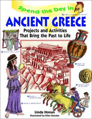 Spend the Day in Ancient Greece: Projects and Activities that Bring the Past to Life: 1 (Spend The Day Series)