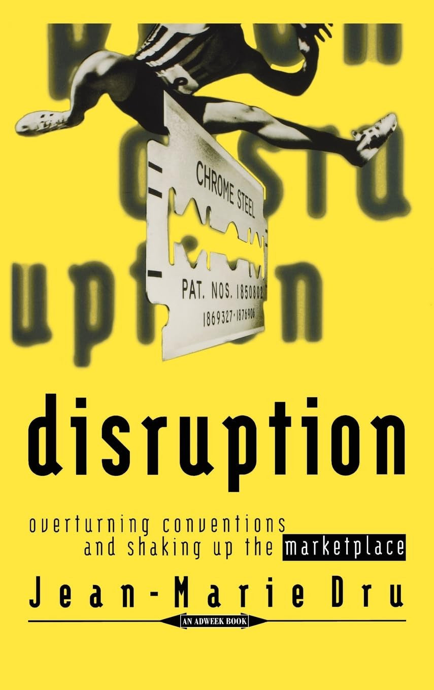 Disruption: Overturning Conventions and Shaking Up the Marketplace: 1 (Adweek Magazine Series)