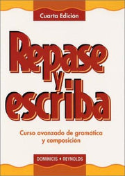 Repase y Escriba: Curso Avanzado de Gramatica y Composicion