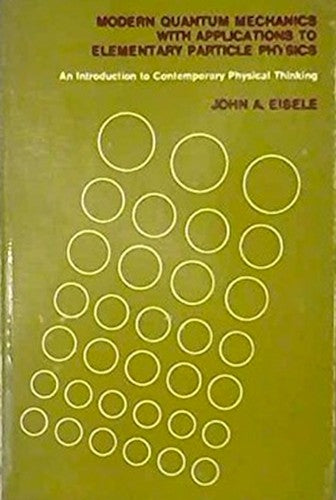 Modern Quantum Mechanics with Applications to Elementary Particle Physics