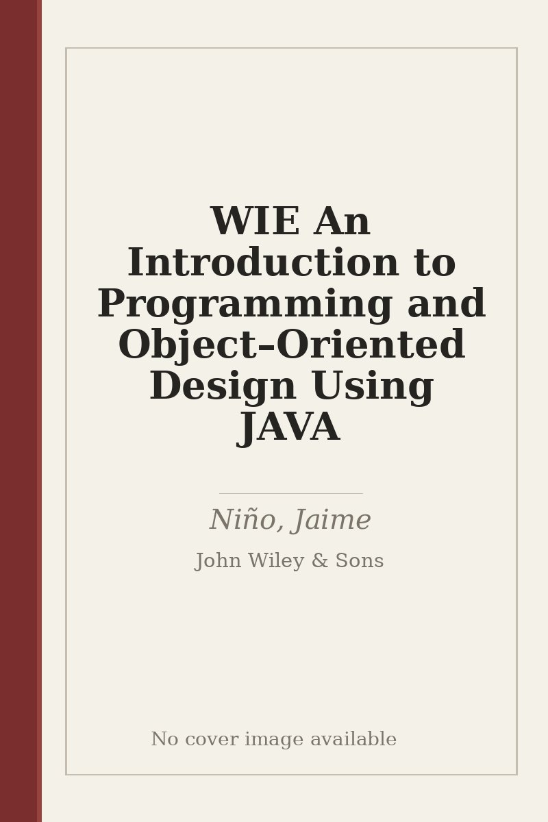 WIE An Introduction to Programming and Object–Oriented Design Using JAVA - no cover image available