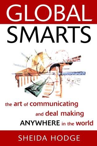 Global Smarts: The Art of Communicating and Deal Making Anywhere in the World