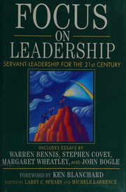 Focus on Leadership: Servant-Leadership for the Twenty-First century
