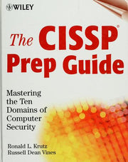 The CISSP Prep Guide: Mastering the Ten Domains of Computer Security