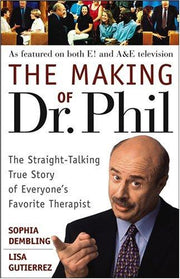 The Making of Dr. Phil: The Straight-Talking True Story of Everyone's Favorite Therapist