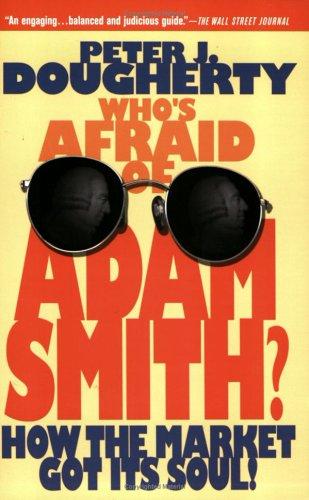 Who's Afraid of Adam Smith? How the Market Got Its Soul
