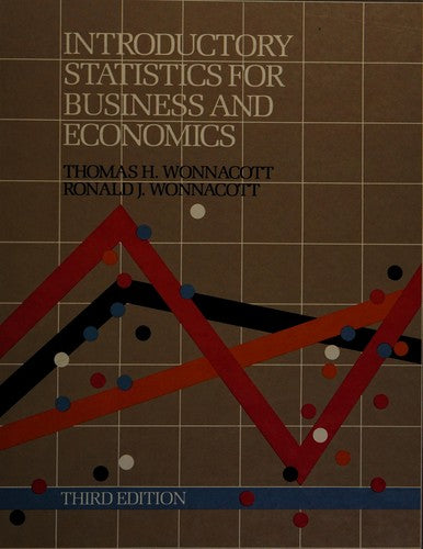 WONNACOTT INTRODUCTORY STATISTICS FOR *BUSINESS* A ND ECONOMICS 3ED