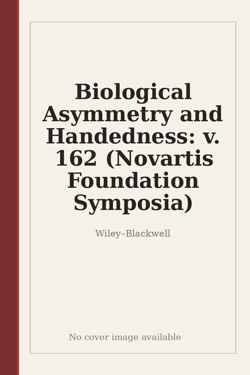 Biological Asymmetry and Handedness: v. 162 (Novartis Foundation Symposia) - no cover image available
