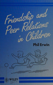 Friendship and Peer Relations in Children (Wiley Series on Social and Personal Relationships)