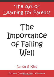 The Importance of Failing Well: The Art of Learning for Parents