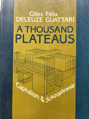 A Thousand Plateaus: Capitalism and Schizophrenia