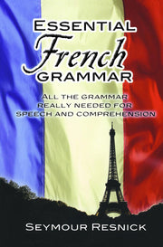 Essential French Grammar: All The Grammar Really Needed For Speech And Comprehension (Dover Language Guides Essential Grammar)