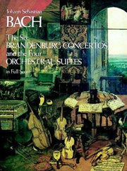 The Six Brandenburg Concertos and the Four Orchestral Suites in Full Score (Dover Orchestral Scores)